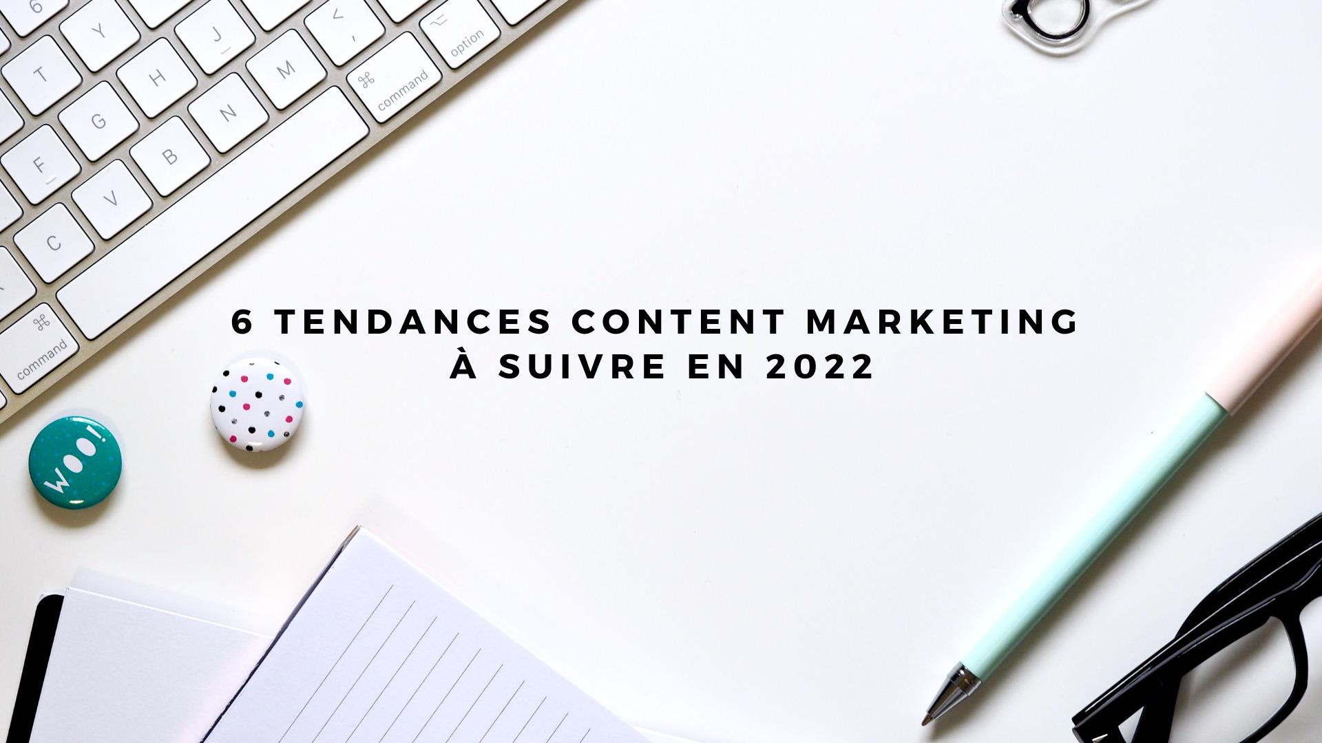 Quelles sont les tendances marketing de contenu en 2022 ?