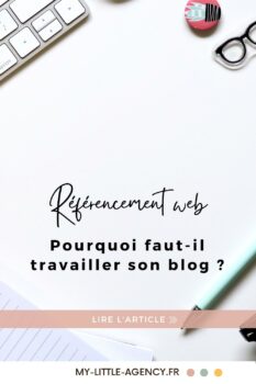 Epingle Pinterest "Pourquoi faut-il travailler son blog ?" @mylittleagency.fr